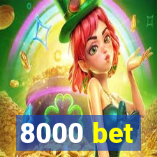8000 bet